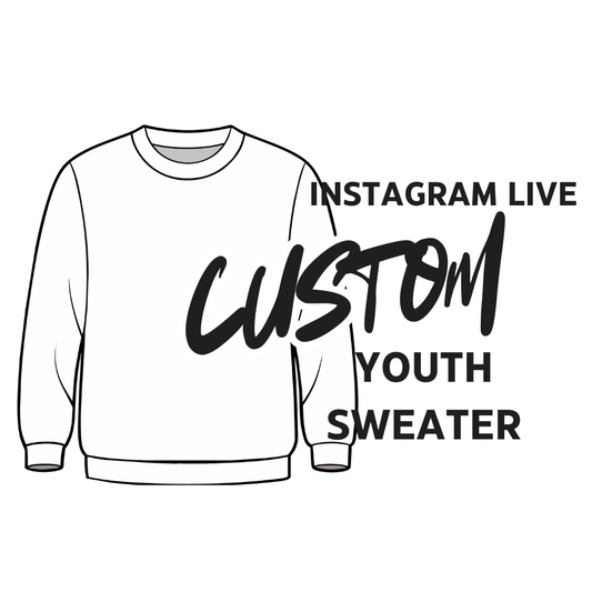 Live Custom Youth Sweater– Instagram Live Order